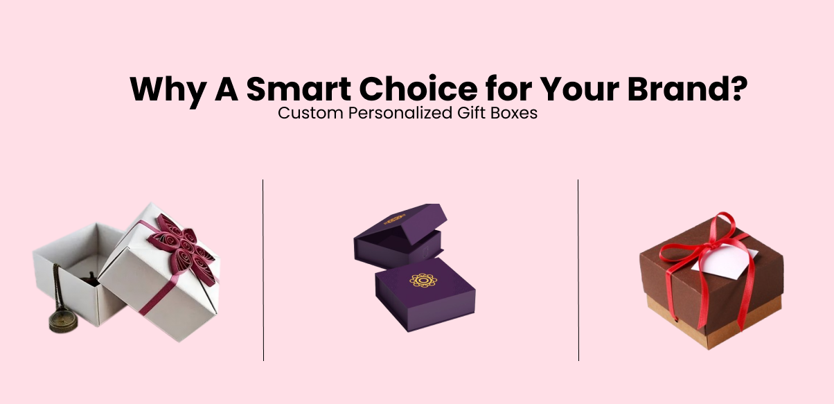 Custom Personalized Gift Boxes - Why A Smart Choice for Your Brand ...